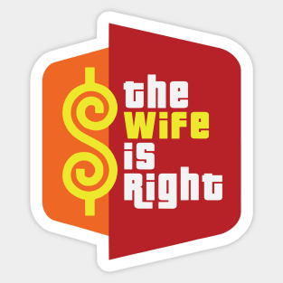 The Wife is Right Sticker